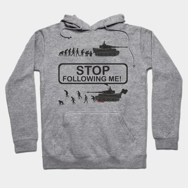 Stop following me! Evolution version with Tiger tank Hoodie by FAawRay